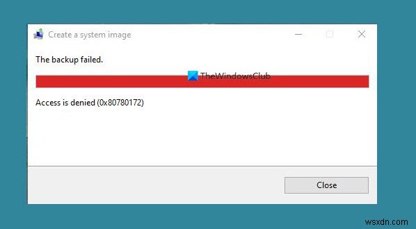 Windows 11/10でシステムイメージのバックアップがエラー0x80780172で失敗する原因と対処法