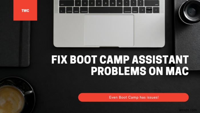 MacのBoot Campアシスタントで発生する問題を解決する方法