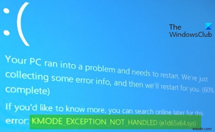 Windows 10で「KMODE_EXCEPTION_NOT_HANDLED」(e1d65x64.sys)のブルースクリーンエラーを修正する方法