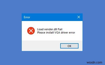 「Load vender.dll Failed、VGAドライバーをインストールしてください」エラーの解決方法