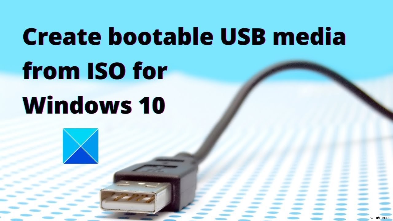 ISOイメージからWindows 11/10の起動可能なUSBメモリを作成する方法
