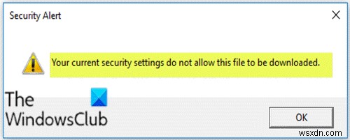 「現在のセキュリティ設定では、このファイルをダウンロードできません」エラーの解決法【Windows 10】