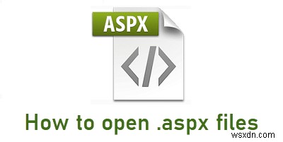 ASPXファイルとは何か?Windows 10で開く3つの方法とPDF・HTMLへの変換手順