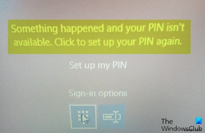 Windows 11/10で「何か問題が発生したため、PINを使用できません」と表示される場合の対処法