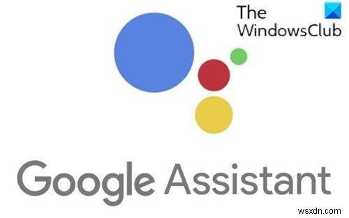 Windows 11/10 PCでGoogleアシスタントを設定する方法【完全ガイド】