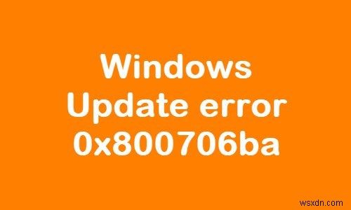 Windows 11/10でWindows Updateエラー0x800706baを修正する方法