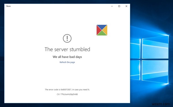【解決策】Microsoftストアで「サーバーがつまずきました」エラーが出たときの対処法｜80072EFF・80072EFD・0x80072EE7・801901F7