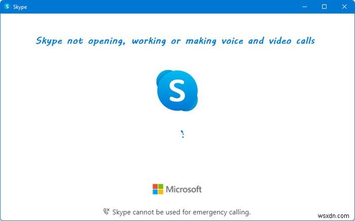 Windows 11/10でSkypeが開かない・動作しない・通話できないときの対処法