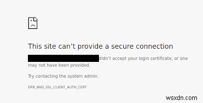 Google Chromeの「ERR_BAD_SSL_CLIENT_AUTH_CERT」エラーを解決する方法