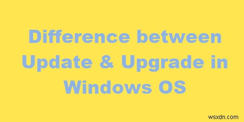 Windowsの更新(Update)とアップグレード(Upgrade)の違いとは?わかりやすく解説