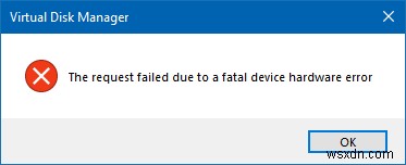 Windows 10で「致命的なデバイスハードウェアエラーにより要求が失敗しました」を修正する方法