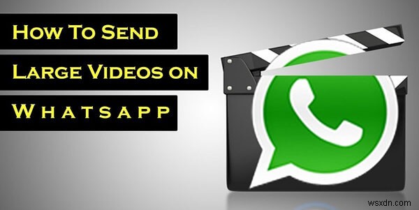 WhatsAppで長い動画を送信する方法|16MB制限を超える大容量ファイルの送り方