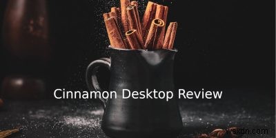 Cinnamonデスクトップ徹底レビュー：初心者にも優しい使いやすいLinuxデスクトップ環境