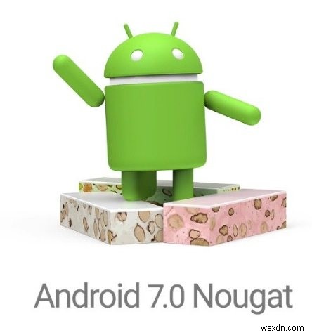 AndroidスマホをAndroid Nougat(7.0)にアップグレードする方法