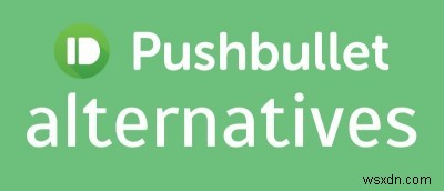 Pushbulletの代わりにおすすめしたい優秀な連携アプリ4選
