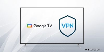 Google TVでVPNを設定する方法【Chromecast搭載モデル対応】