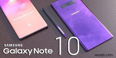 Galaxy Note 10を待つべき4つの理由と、今すぐGalaxy S10+を選ぶべき3つの理由
