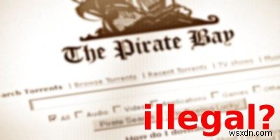 トレントのダウンロードは違法？合法性と安全性、プライバシー対策を徹底解説