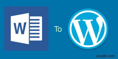 Microsoft Wordの文書をWordPressに崩れずにインポートする方法