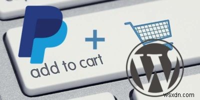 WordPressサイトにPayPal決済を導入する方法を徹底解説