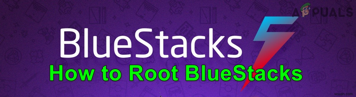 【初心者向け】WindowsでBlueStacksをルート化する3つの方法を徹底解説
