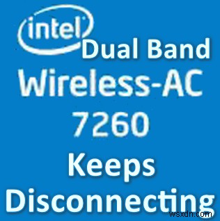 Intel Dual Band Wireless-AC 7260のWi-Fi切断問題を解決するトラブルシューティング完全ガイド
