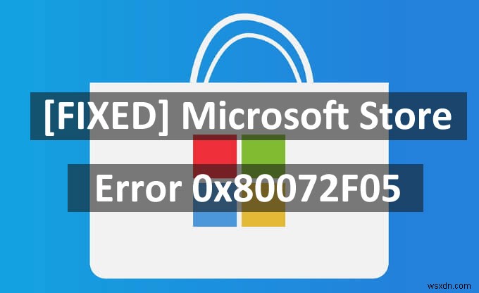 【解決】Microsoft Storeエラー0x80072F05の直し方｜日時設定からキャッシュクリアまで完全ガイド