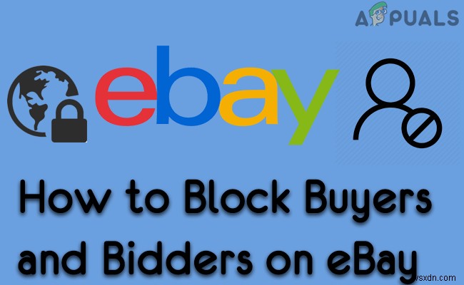 eBayでバイヤー(落札者)をブロックする方法|ユーザー別・国別の設定手順を解説