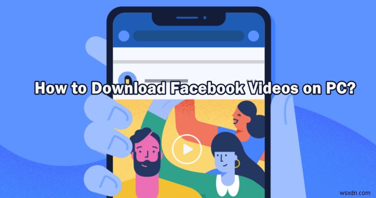 PCでFacebook動画をダウンロードする3つの方法【初心者向け完全ガイド】