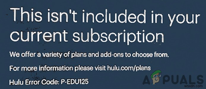 HuluエラーコードP-EDU125の原因と解決方法|「現在のサブスクリプションには含まれていません」と表示される時の対処法