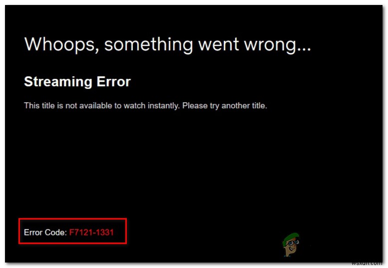 NetflixのストリーミングエラーF7121-1331を解決する完全ガイド