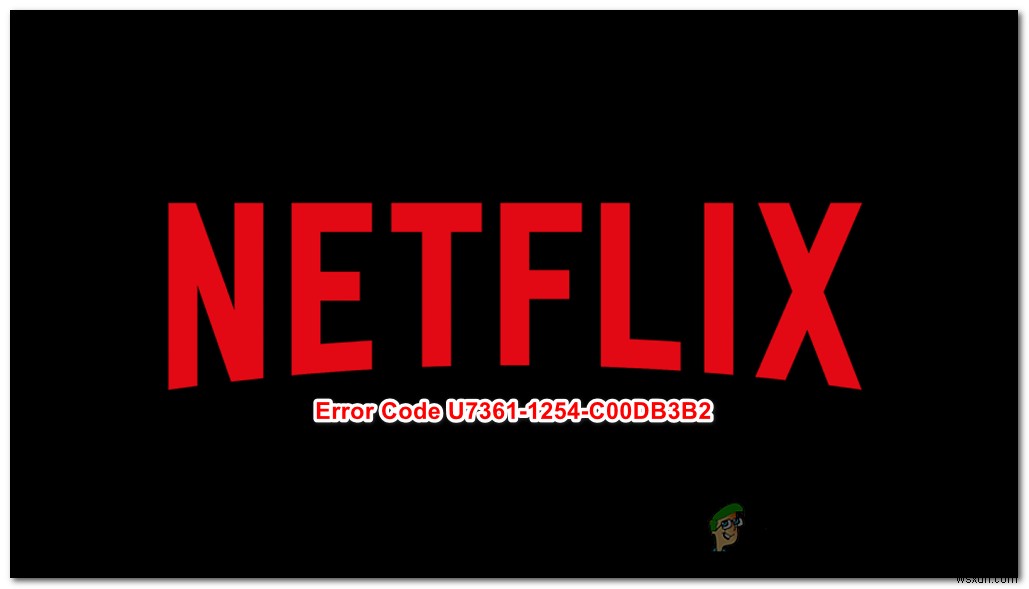 【完全解説】NetflixエラーU7361-1254-C00DB3B2の直し方