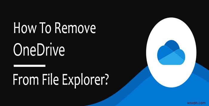 Windows 10のエクスプローラーからOneDriveを削除・非表示にする3つの方法
