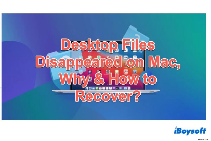 Macでデスクトップのファイルが消えた!主な原因と7つの復元方法