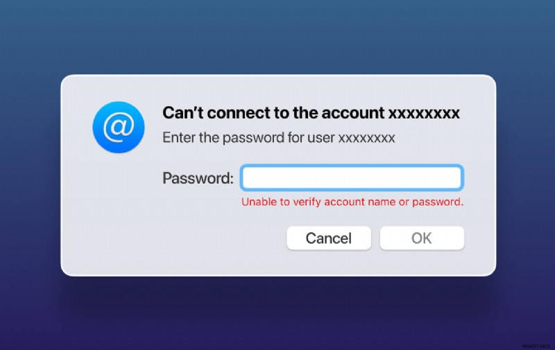 【解決法】Macで「アカウント名またはパスワードを確認できません」エラーを修正する方法