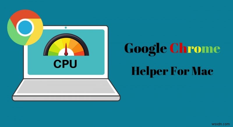 Google Chromeヘルパープロセスとは?Macを高速に保つための管理・対処法