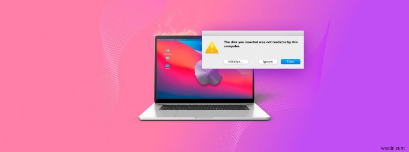 Macで「挿入したディスクは読み取れませんでした」と表示されたときの対処法