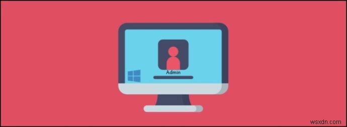 Windows 10で隠し管理者アカウントを有効化する4つの方法