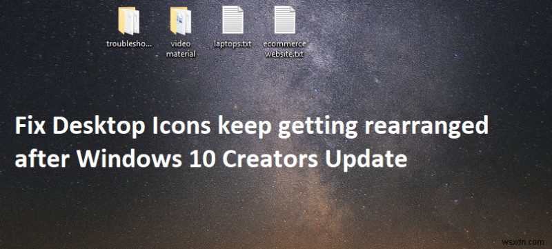 Windows 10 Creators Update適用後にデスクトップアイコンの配置が勝手に変わる問題を解決する方法