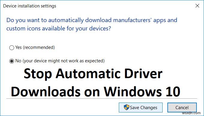 Windows 10でドライバーの自動ダウンロードを停止する4つの方法