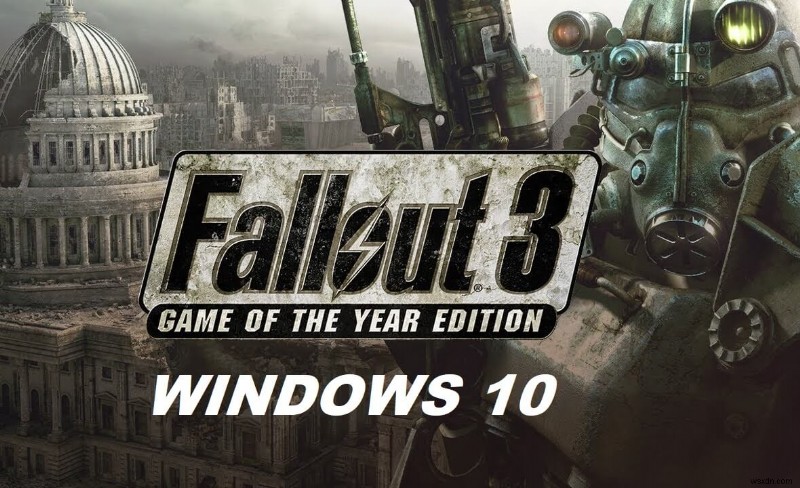Windows 10でFallout 3をプレイする方法|起動しない・クラッシュする時の対処法4選