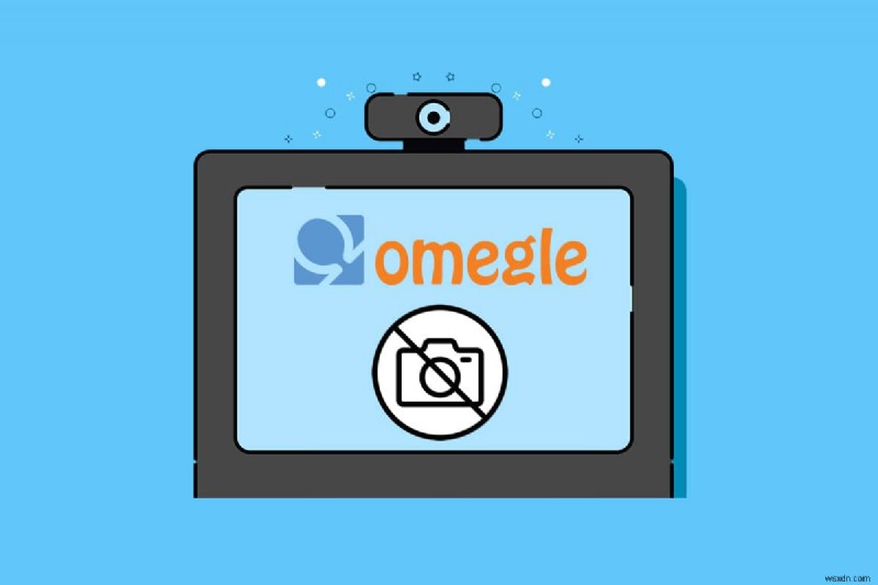 Omegleでカメラが機能しない問題を解決する10の対処法