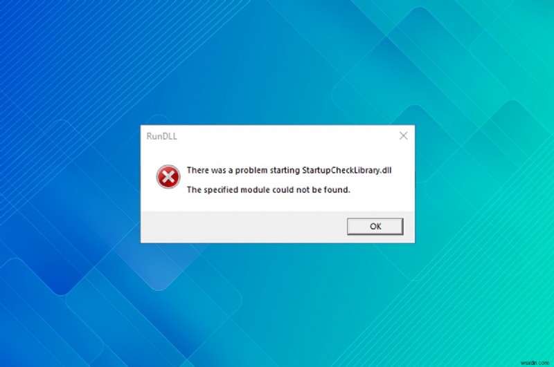 StartupCheckLibrary.dll が見つからないエラーを解決する方法【Windows 10】