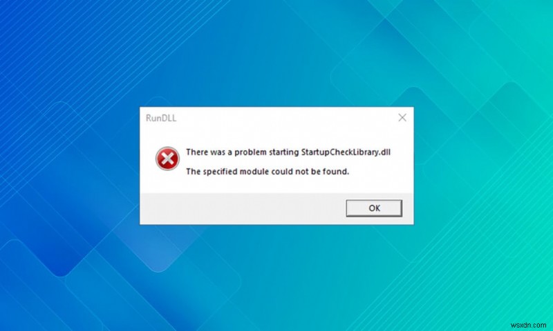 StartupCheckLibrary.dll が見つからないエラーを解決する方法【Windows 10】