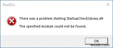 StartupCheckLibrary.dll が見つからないエラーを解決する方法【Windows 10】