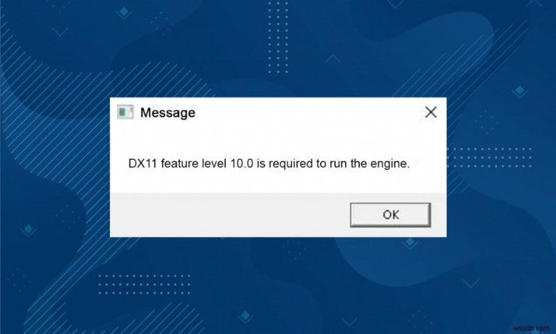 「DX11機能レベル10.0が必要です」エラーを解決する10の方法【Windows 10対応】