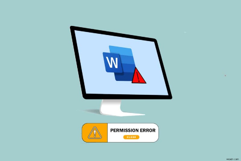 Windows 10でWordファイルのアクセス許可エラーを解決する10の方法