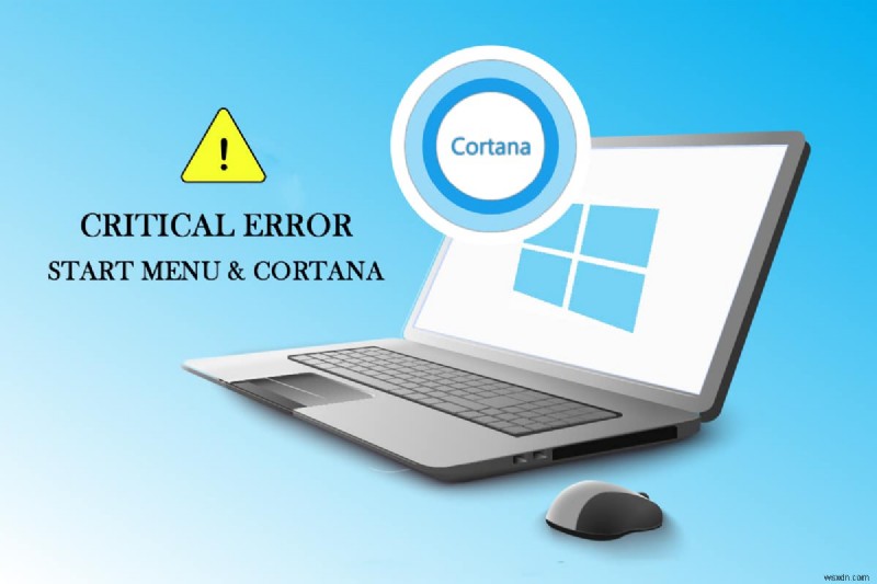 Windows 10の「重大なエラー：スタートメニューとCortanaが機能していません」を解決する方法