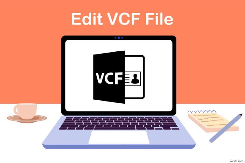 Windows 10でVCFファイルを編集する方法｜メモ帳・Excel・Google連絡先を使った手順を解説