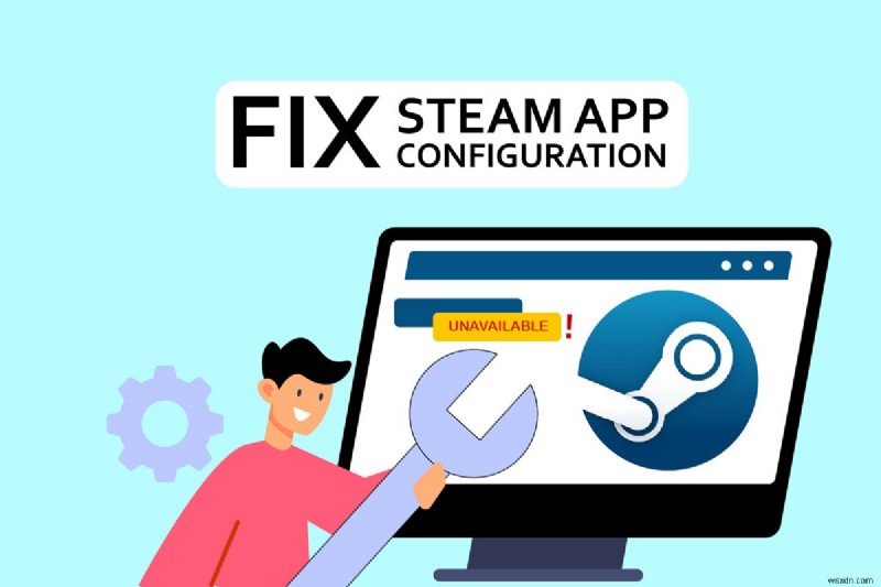 Windows 10でSteamの「アプリ構成が利用できません」エラーを修正する方法